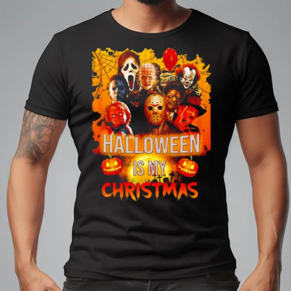 Horror Halloween Is My Christmas Shirt